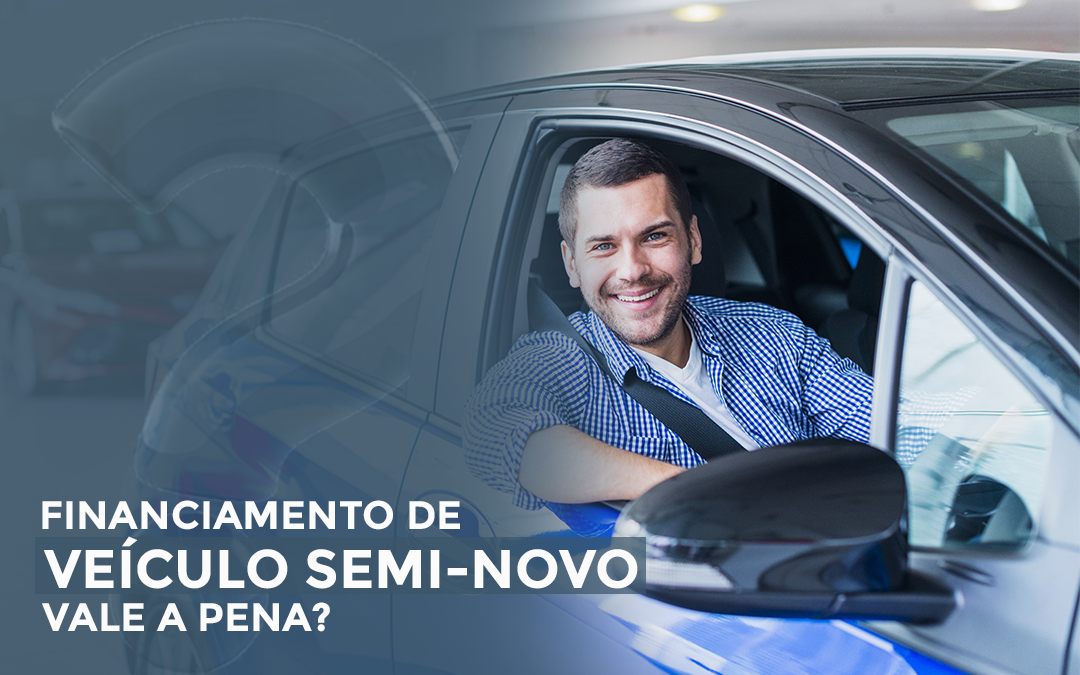 Financiamento de veículo seminovo vale a pena?